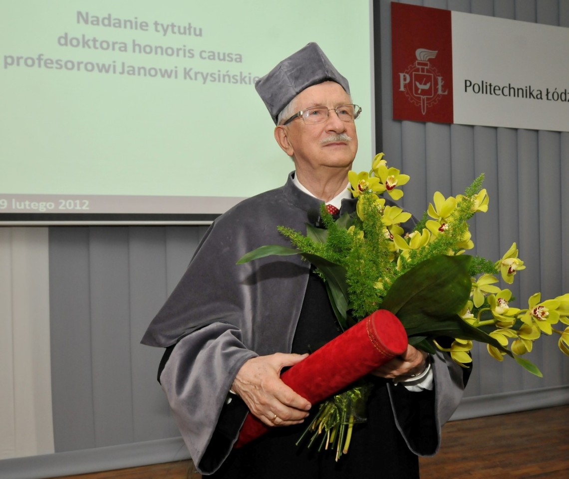 Zasługi prof. Jana Krysińskiego doceniła Politechnika Łódzka, nadając Mu tytuł doktora honoris causa